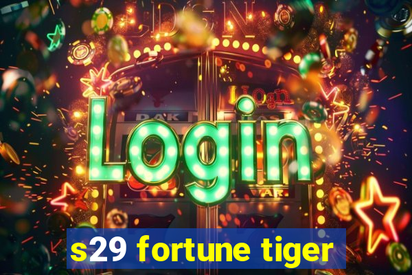 s29 fortune tiger